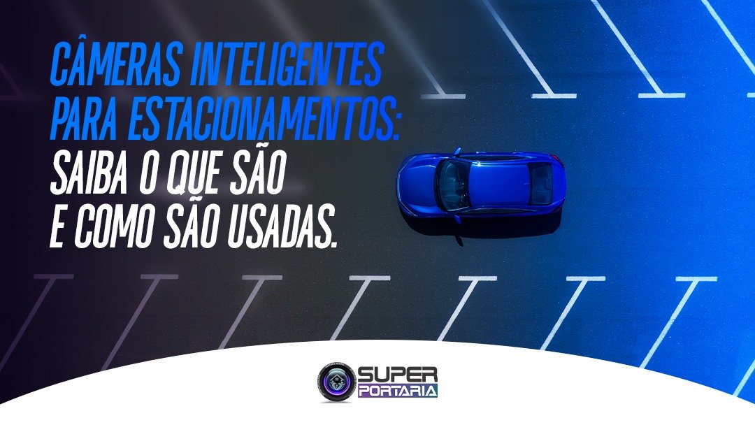 cameras-inteligentes-para-estacionamentos-saiba-o-que-sao-e-como-sao-usadas