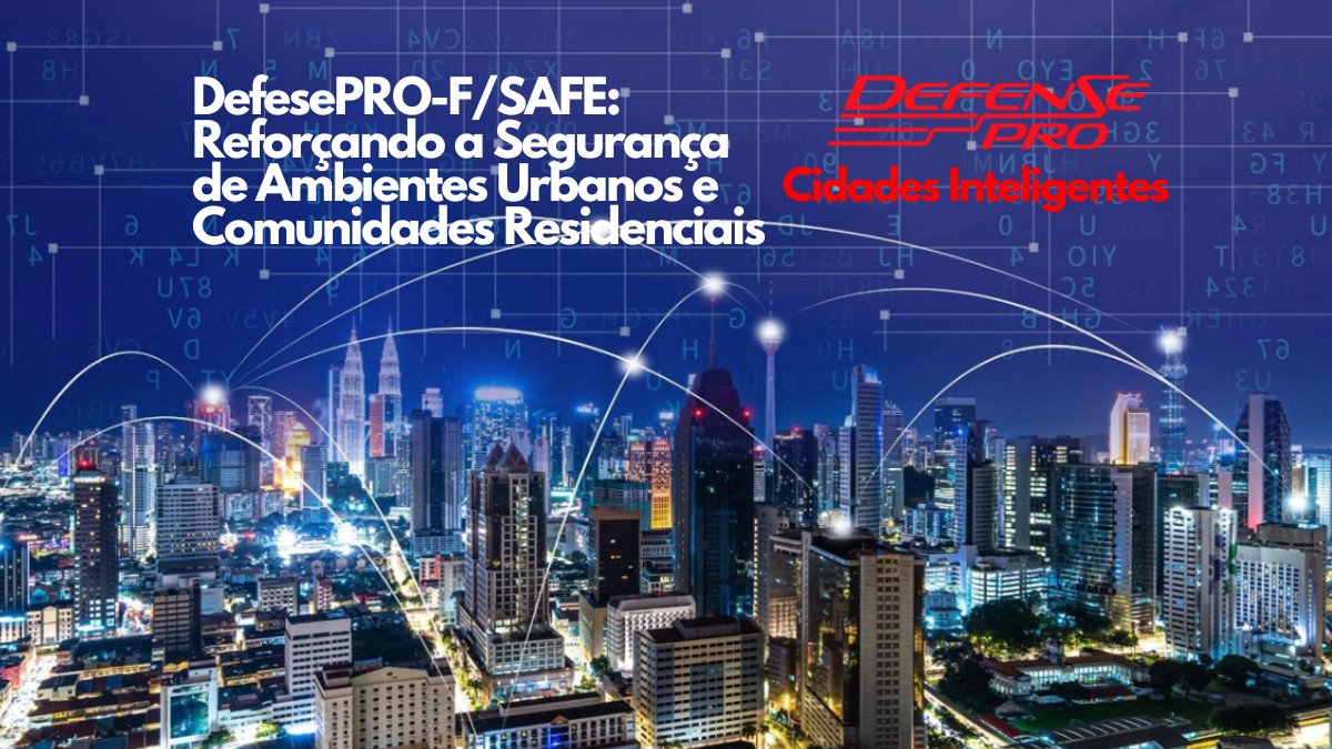 reforcando-a-seguranca-urbana-com-defesepro-f-safe